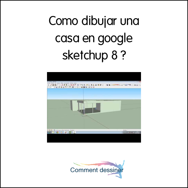 Como dibujar una casa en google sketchup 8